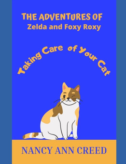 The Adventures of Zelda and Foxy Roxy : Taking Care of Your Cat : 7