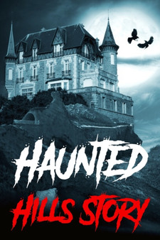 Haunted Hills Story : Real Haunted Ghost Stories from Around the World Including Disturbing Ghost Haunted Hills Story : Real Haunted Ghost Stories from Around the World Including Disturbing Ghost