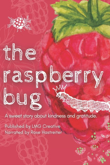 The Raspberry Bug : A sweet story about kindness and gratitude.