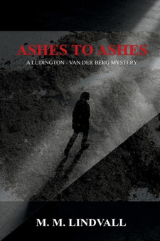 Ashes to Ashes : A Ludington - van der Berg Mystery : 1