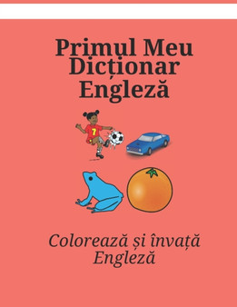 Primul Meu Dicționar Engleză : Colorează și invață Engleză