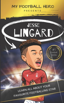 My Football Hero : Jesse Lingard: Learn all about your favourite footballing star