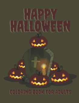 Happy Halloween Coloring Book For Adults : Halloween Coloring Book for Adults A Fun Halloween Coloring Gift Book for Boys and Girls