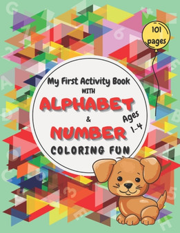My First Activity Book with Alphabet and Number Coloring Fun : Big Preschool Workbook with alphabets, numbers 1-10, colors, shapes ( kids and toddler coloring activity book) My First Activity Book with Alphabet and Number Coloring Fun : Big Preschool Workbook with alphabets, numbers 1-10, colors, shapes ( kids and toddler coloring activity book)