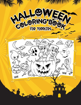 Halloween Coloring Book For Toddlers : Halloween Coloring and Activity Book for Kids, Boys, Girls and Toddlers