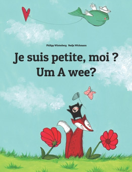 Je suis petite, moi ? Um A wee? : Un livre d'images pour les enfants (Edition bilingue francais-scots)