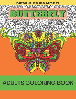 New & Expanded Butterfly Adults Coloring Book : New and Expanded Edition Gorgeous Butterflies, Flowers Stress Relieving Designs (Adult Coloring Book)