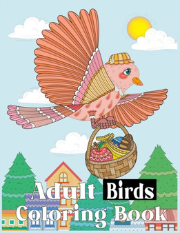 Adult Birds Coloring Book : An Adult Coloring Book with 50 Relaxing Images of Peacocks, Parrots, Eagles, Owls, and More! (Realistic Coloring Books for Adults)