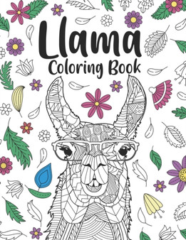 Llama Coloring Book : A Cute Adult Coloring Books for Llama Owner, Best Gift for Llama Lovers