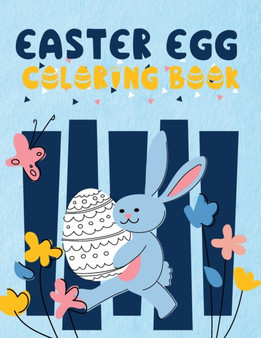 Easter Egg Coloring Book : Funny Happy Easter Coloring Book for Children, Teens, Boys and Girls, Perfect Easter Basket Gift