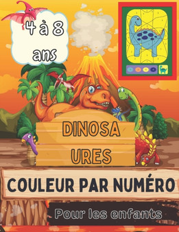 Dinosaures Couleur par numero Pour les enfants 4 a 8 ans : Super cadeau pour les garcons et les filles de 4 a 8 ans