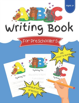 ABC Writing Book For Preschoolers : Letter Tracing and Handwriting Practice For Kids Ages 3+