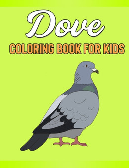 Dove Coloring Book for Kids : Dove Patterns With Delightful Flowers Coloring Book For Kids.Great Gift for Girls, Toddlers, Preschoolers, Kids 4-8.Children Activity Book for Girls & Boys