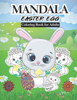 Mandala Easter Egg Coloring Book for Adults : 100 Adult Coloring Book with Easter Egg Mandala Designs for Fun and Relaxation Men and Women