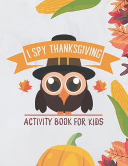 i spy Thanksgiving! Activity Book for Kids : ( coloring book and guessing ) Fun guessing game about Thanksgiving and Fall Holiday gift idea for kids.