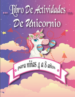 libro de actividades de unicornio para ninas 4 a 8 anos : lleno de actividades Laberintos Conecta los puntos y numeros y juegos para colorear