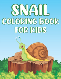 Snail Coloring Book For Kids : Fun Laziest Animals Activity Book For Boys And Girls With Illustrations of Snails