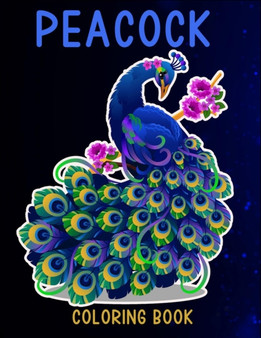 Peacock coloring book : coloring book for adults relaxation