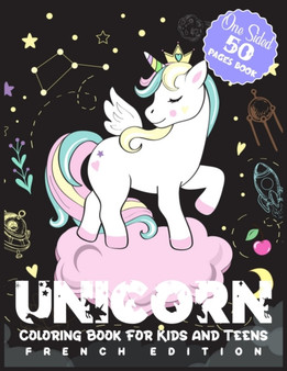 Unicorn Coloring Book for Kids and Teens One Sided 50 Pages Book (French Edition) : Cute Unicorn Coloring Book for Boys and Girls