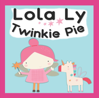 Lola Ly- Twinkie Pie : A Cute Fairy Unicorn reading book for Babies, Toddlers, & Preschoolers. An Interactive, Simple & easy Bedtime Read- kids ages 3-5 & up.