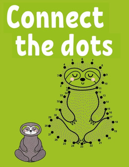 Connect the Dots : Fun and Challenging Dot to Dot and Coloring Book for Kids Ages 4-8.