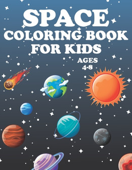 Space Coloring Book for Kids ages 4-8 : Outer Space Coloring Book for Kids 4-8 years old with Astronauts, Space Ships, Planets & more