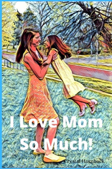 I love mom so much!