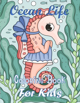 Ocean Life Coloring Book For Kids : Coloring book for kids age 6-8, 9-12, Coloring Books for Elementary Kids, Coloring Books, Ocean Coloring Book, Sea Creatures, Sea Life Coloring Books, Relaxation