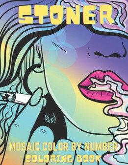 Stoner Mosaic Color By Number Coloring Book : Trippy Advisor Coloring Book - An Adults Coloring Book for Stoner ! (Fun Mosaic Color By Number)