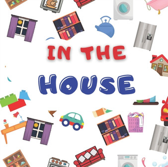 In The House : Children Picture Book About Rooms in The House - Kitchen Bedroom Garage - Full Color