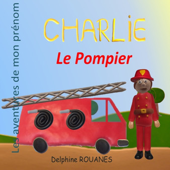 Charlie le Pompier : Les aventures de mon prenom