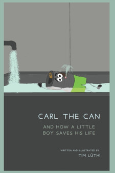 Carl the Can : And How a Little Boy Saves His Life