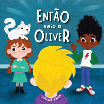 Entao Veio o Oliver : Uma Historia Sobre Amizade & Ciumes