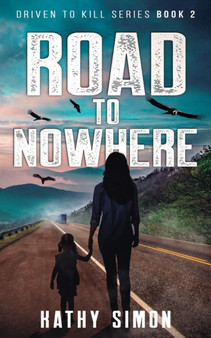 Road to Nowhere : Driven to Kill Series Book 2 : 2