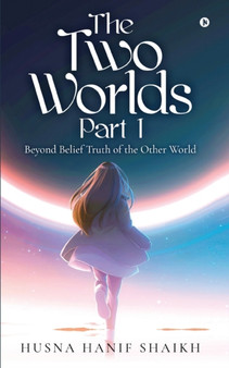 The Two Worlds - Part 1 : Beyond Belief Truth of the Other World