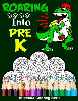 Roaring Into Pre-K Mandala Coloring Book : Funny Back to School Day Coloring Book for Preschool