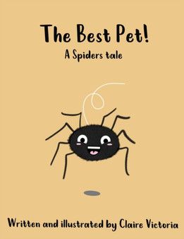 The Best Pet : A Spiders Tale