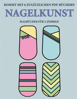 Malbucher fur 2-Jahrige (Nagelkunst) : Dieses Buch enthalt 40 farbige Seiten mit extra dicken Linien, mit denen die Frustration verringert und das Selbstvertrauen gestarkt werden soll. Dieses Buch wir : 15