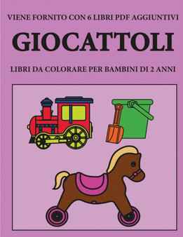 Libri da colorare per bambini di 2 anni (Giocattoli) : Questo libro contiene 40 pagine a colori con linee extra spesse per ridurre la frustrazione e aumentare la fiducia. Questo libro aiutera i bambin : 17