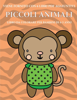 Libro da colorare per bambini di 4-5 anni (Piccoli animali) : Questo libro contiene 40 pagine a colori senza stress progettate per ridurre la frustrazione e aumentare la fiducia dei bambini in si stes : 17