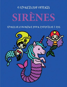 Livres de coloriage pour enfants de 2 ans (Sirenes) : Ce livre de coloriage de 40 pages dispose de lignes tres epaisses pour reduire la frustration et pour ameliorer la confiance. Ce livre aidera les : 12