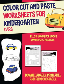 Color Cut and Paste Worksheets for Kindergarten (Cars) : This book has 36 color cut and paste worksheets. This book comes with 6 downloadable PDF color cut and glue workbooks.
