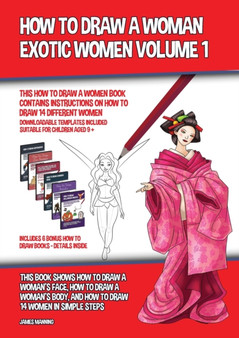 How to Draw a Woman - Exotic Women Volume 1 (This How to Draw a Women Book Contains Instructions on How to Draw 14 Different Women) : This book shows how to draw a woman's face, how to draw a woman's