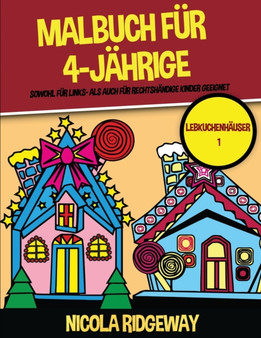 Malbuch fur 4-Jahrige (Lebkuchenhauser 1) : Dieses Buch bietet 40 Seiten in Farbe. Dieses Buch soll kleinen Kindern helfen, die Kontrolle uber den Stift zu entwickeln und ihre Feinmotorik zu trainiere