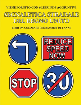 Libri da colorare per bambini di 2 anni (Segnaletica stradale del Regno Unito) : Questo libro contiene 40 pagine a colori con linee extra spesse per ridurre la frustrazione e aumentare la fiducia. Que : 17