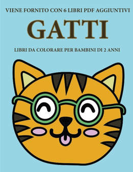 Libri da colorare per bambini di 2 anni (Gatti) : Questo libro contiene 40 pagine a colori con linee extra spesse per ridurre la frustrazione e aumentare la fiducia. Questo libro aiutera i bambini a s : 17