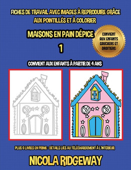 Fiches de travail avec images a reproduire grace aux pointilles et a colorier (Maisons en Pain Depice 1) : Ce livre aidera les jeunes enfants a developper le controle du stylo et a exercer leurs compe
