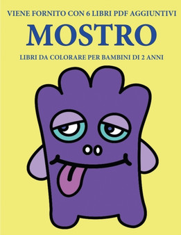 Libri da colorare per bambini di 2 anni (Mostro) : Questo libro contiene 40 pagine a colori con linee extra spesse per ridurre la frustrazione e aumentare la fiducia. Questo libro aiutera i bambini a : 17