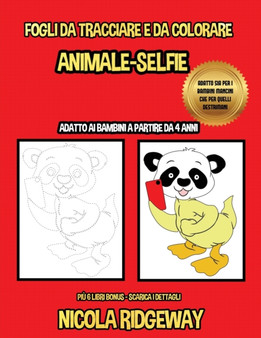 Fogli da tracciare e da colorare (Animale-Selfie) : Questo libro e stato progettato per aiutare i bambini a sviluppare il controllo sulla penna e ad allenare le loro capacita motorie