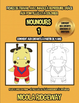 Fiches de travail avec images a reproduire grace aux pointilles et a colorier (Nounours 1) : Ce livre aidera les jeunes enfants a developper le controle du stylo et a exercer leurs competences en motr